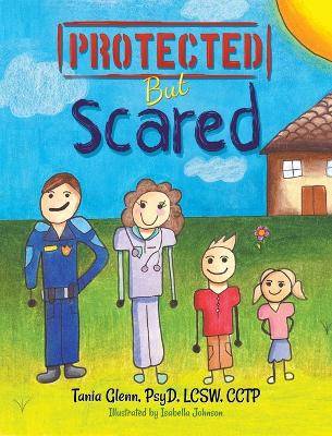 Protected But Scared book