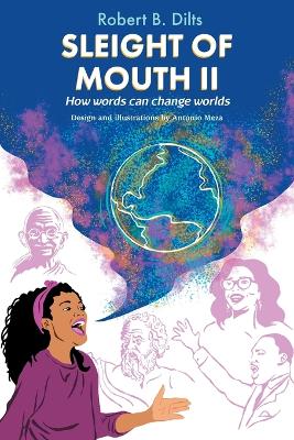 Sleight of Mouth Volume II: How Words Change Worlds book