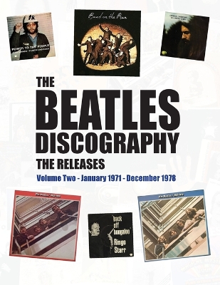 The Beatles Discography - The Releases: Volume Two - January 1971 - December 1978 by Stephen E Donnelly