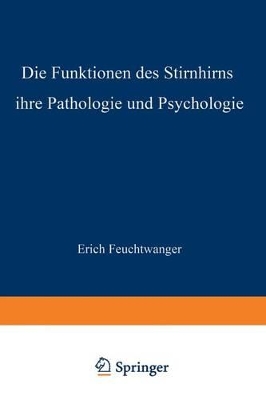 Die Funktionen des Stirnhirns ihre Pathologie und Psychologie book
