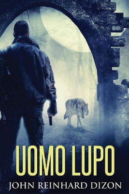 Uomo Lupo by John Reinhard Dizon