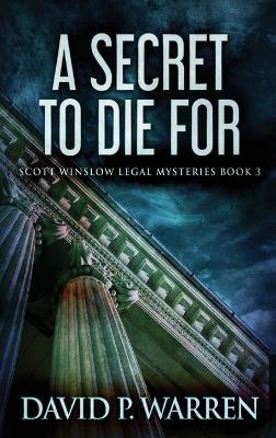A Secret to Die For by David P Warren