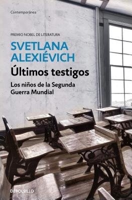 Últimos testigos: Los niños de la segunda guerra mundial/ Secondhand Time: The Last of the Soviets : Los niños de la segunda guerra mundial by Svetlana Alexievich