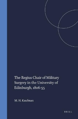 The Regius Chair of Military Surgery in the University of Edinburgh, 1806-55 book