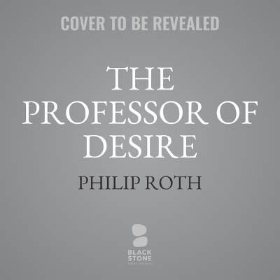 The The Professor of Desire by Philip Roth