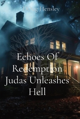 Echoes Of Redemption Judas Unleashes Hell book