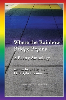 Where the Rainbow Bridge Begins: A Poetry Anthology book