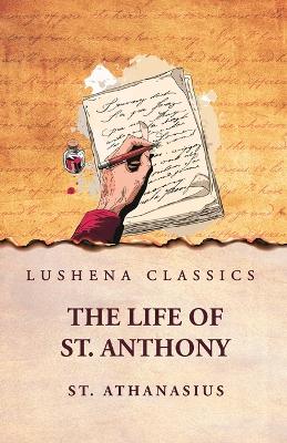 St. Athanasius: The Life of St. Anthony: The Life of St. Anthony by Athanasius book