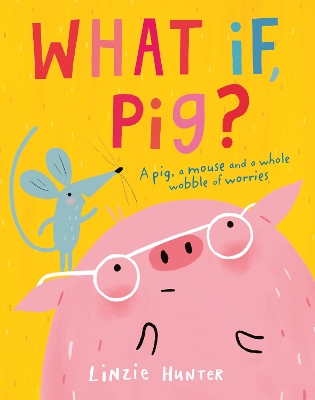 What If, Pig? by Linzie Hunter