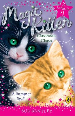 Magic Kitten Duos: A Summer Spell and Classroom Chaos by Sue Bentley