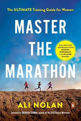 Master The Marathon: The Ultimate Training Guide for Women by Ali Nolan