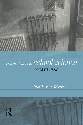 Practical Work in School Science by Professor Jerry Wellington