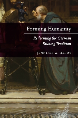 Forming Humanity – Redeeming the German Bildung Tradition book