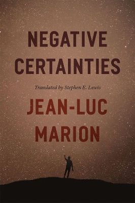 Negative Certainties by Jean-Luc Marion