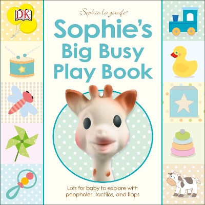 Sophie's Big Busy Play Book: Lots for Baby to Explore with Peepholes, Tactiles and Flaps book