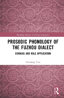 Prosodic Phonology of the Fuzhou Dialect: Domains and Rule Application book