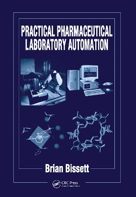 Practical Pharmaceutical Laboratory Automation by Brian D. Bissett
