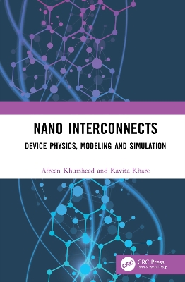 Nano Interconnects: Device Physics, Modeling and Simulation book