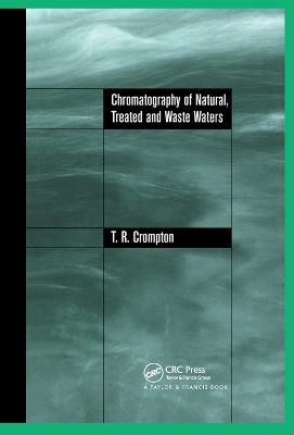 Chromatography of Natural, Treated and Waste Waters by T.R Crompton