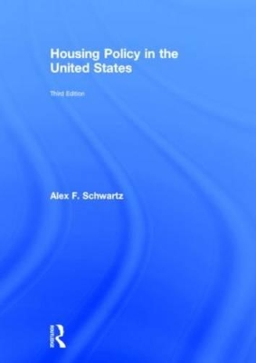 Housing Policy in the United States by Alex F. Schwartz