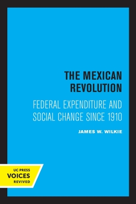 The Mexican Revolution: Federal Expenditure and Social Change since 1910 book