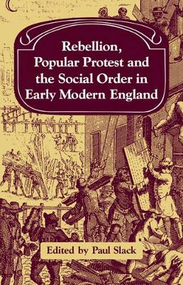Rebellion, Popular Protest and the Social Order in Early Modern England book