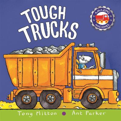Amazing Machines: Tough Trucks by Tony Mitton