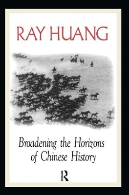 Broadening the Horizons of Chinese History by Ray Huang