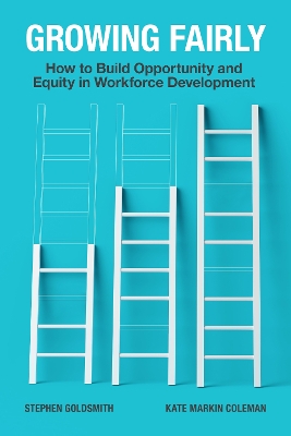 Growing Fairly: How to Build Opportunity and Equity in Workforce Development book