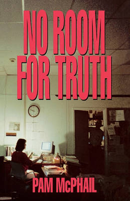No Room For Truth by Pam McPhail