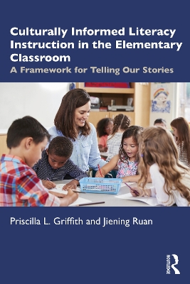 Culturally Informed Literacy Instruction in the Elementary Classroom: A Framework for Telling Our Stories book