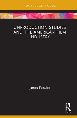 Unproduction Studies and the American Film Industry book