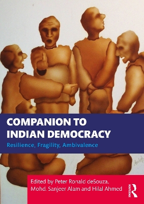 Companion to Indian Democracy: Resilience, Fragility, Ambivalence by Peter Ronald deSouza