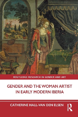 Gender and the Woman Artist in Early Modern Iberia book