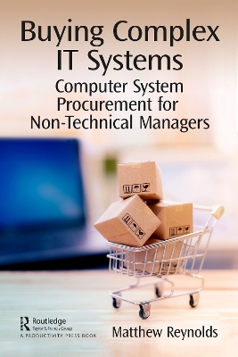 Buying Complex IT Systems: Computer System Procurement for Non-Technical Managers by Matthew Reynolds