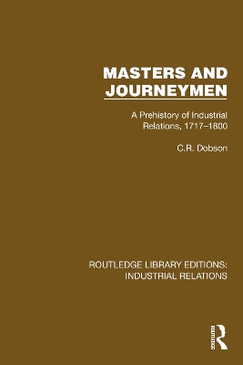 Masters and Journeymen: A Prehistory of Industrial Relations, 1717–1800 book