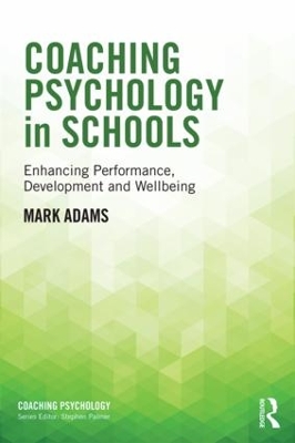 Coaching Psychology in Schools by Mark Adams