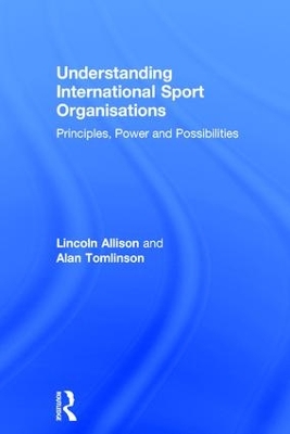 Understanding International Sport Organisations by Lincoln Allison