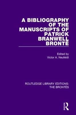 A Bibliography of the Manuscripts of Patrick Branwell Bronte by Victor A. Neufeldt