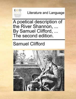 A Poetical Description of the River Shannon, ... by Samuel Clifford, ... the Second Edition. book