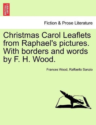 Christmas Carol Leaflets from Raphael's Pictures. with Borders and Words by F. H. Wood. book