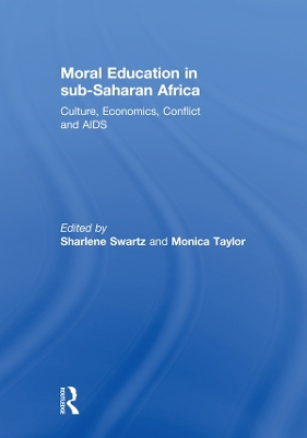 Moral Education in sub-Saharan Africa: Culture, Economics, Conflict and AIDS by Sharlene Swartz