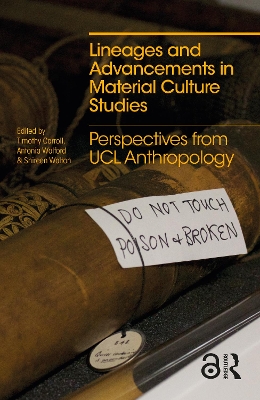 Lineages and Advancements in Material Culture Studies: Perspectives from UCL Anthropology book