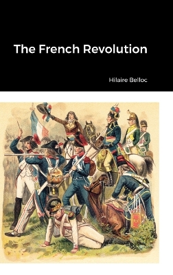 The French Revolution by Hilaire Belloc