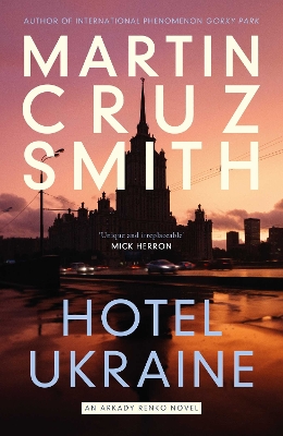 Hotel Ukraine: The brand new Arkady Renko political thriller, from one of the undisputed masters of the genre book