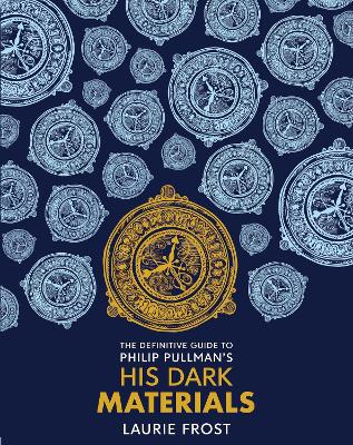 The Definitive Guide to Philip Pullman's His Dark Materials: The Original Trilogy book