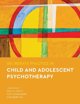 Deliberate Practice in Child and Adolescent Psychotherapy book