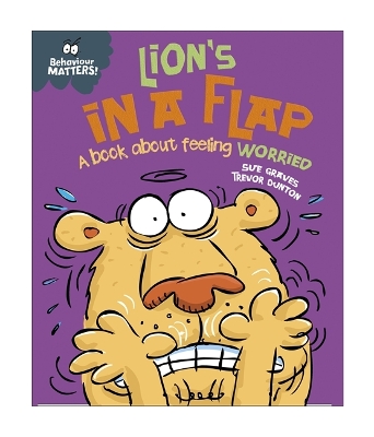 Behaviour Matters: Lion's in a Flap - A book about feeling worried book