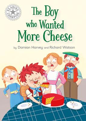 Reading Champion: The Boy who Wanted More Cheese: Independent Reading White 10 by Damian Harvey