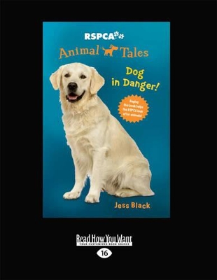 RSPCA Animal Tales 5: Dog in Danger by Jess Black